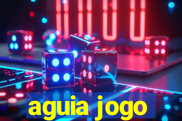 aguia jogo